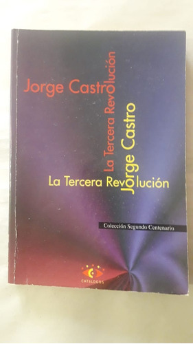 La Tercera Revolucion - Jorge Castro - Ed. Catalogos (x)