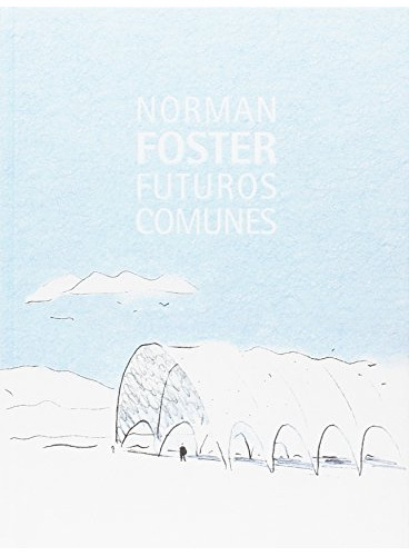 Libro Norman Foster. Futuros Comunes De Fernández-galiano Lu