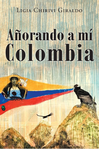 Libro Añorando A Mi Colombia (spanish Edition) Lbm1