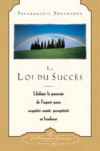 La Du Succes: Utiliser Le Pouvoir De L'esprit Pour Acquerir Sante, Prosperite Et Bonheur = Th..., De Yogananda Paramahansa. Editorial Self Realization Fellowship, Tapa Blanda En Inglés