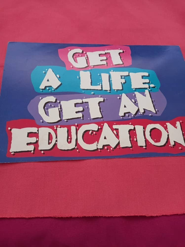 Afiche : Get A Life Get An Education