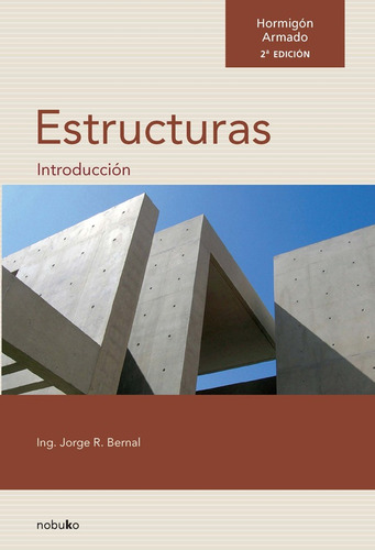 Hormigon Armado: Introducción A Las Estructuras  2da Edic...