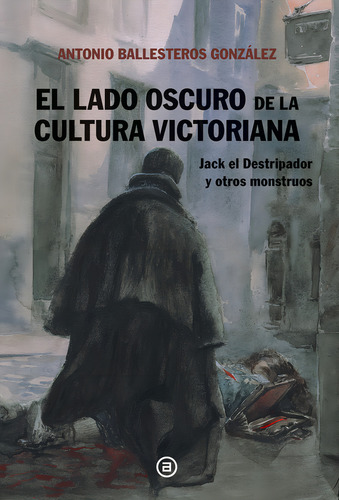 El Lado Oscuro De La Cultura Victoriana, De Ballesteros Gonzalez, Antonio Andres. Editorial Ediciones Akal, Tapa Blanda En Español