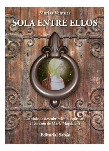 Sola Entre Ellos (n.e.) Un Viaje De Descubrimiento Espiritua