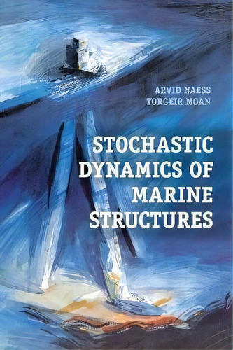 Stochastic Dynamics Of Marine Structures, De Arvid Naess. Editorial Cambridge University Press, Tapa Dura En Inglés, 2017