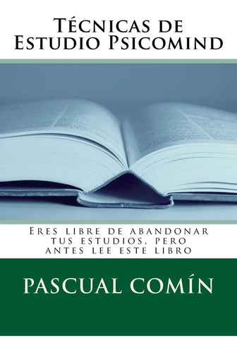 Libro: Técnicas De Estudio Psicomind: Eres Libre De Tus Pero