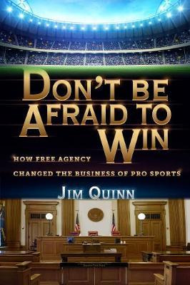 Libro Don't Be Afraid To Win : How Free Agency Changed Th...
