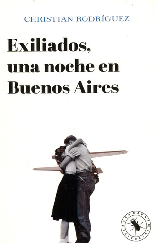 Exiliados, Una Noche En Buenos Aires, De Christian Rodríguez. Escarabajo Editorial, Tapa Blanda, Edición 2022 En Español