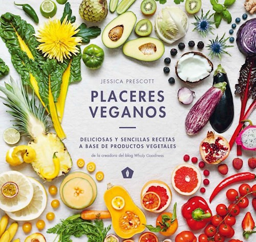 Placeres Veganos - Deliciosas Y Sencillas Recetas A Base...