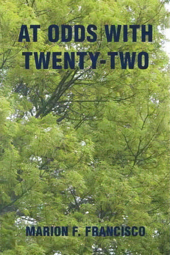 At Odds With Twenty-two, De Marion F Francisco. Editorial Iuniverse, Tapa Dura En Inglés