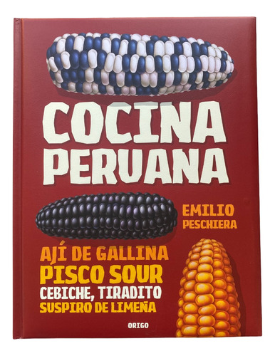 Cocina Peruana - Emilio Peschiera - Edición Tapa Dura