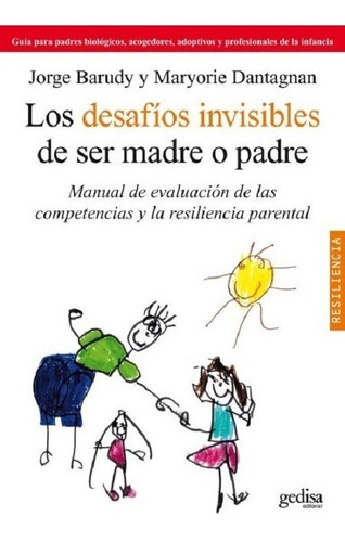 Los Desafos Invisibles De Ser Madre O Padre - Barudy- *