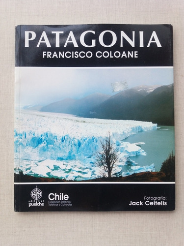 Patagonia Francisco Coloane Fotografía Jack Ceitelis Bilingu