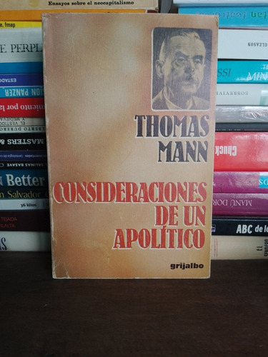 Consideraciones De Un Apolitico . Thomas Mann