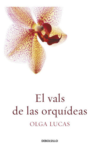 El Vals De Las Orquãâdeas, De Lucas, Olga. Editorial Debolsillo, Tapa Blanda En Español