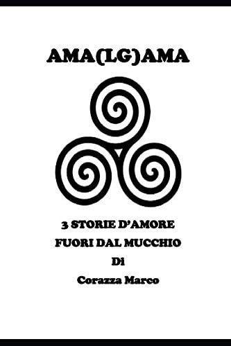 Libro: Ama(LG)ama: Tre Storie D Amore Fuori Dal Mucchio (ita