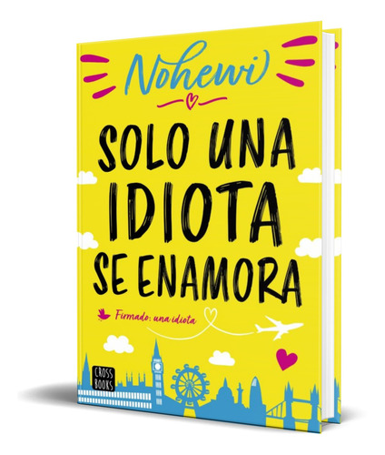 Libro Solo Una Idiota Se Enamora [ Nohewi ] Original