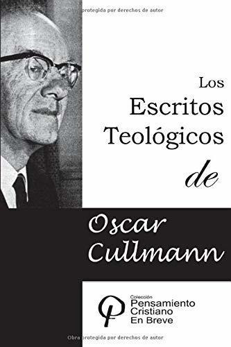 Los Escritos Teologicos De Oscar Cullmann..., de Cullmann, Os. Editorial Createspace Independent Publishing Platform en español