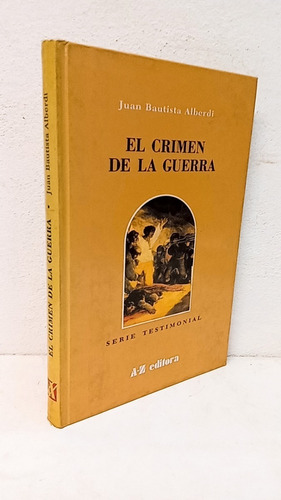 Juan Bautista Alberdi - El Crimen De La Guerra - A-z Editora