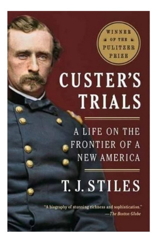 Custer's Trials - A Life On The Frontier Of A New Amer. Eb01