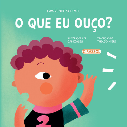 Meus Sentidos - O que eu ouço?, de Schimel, Lawrence. Editora Girassol Brasil Edições EIRELI, capa mole em português, 2022