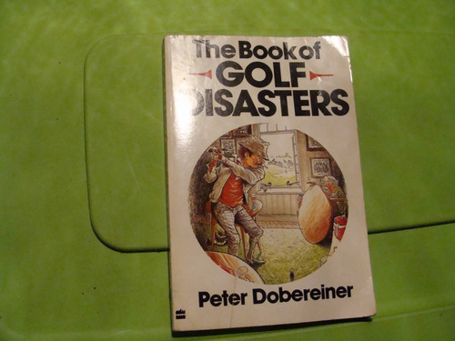 Libro Golf , The Book Of Golf Disasters , Peter Dobereiner