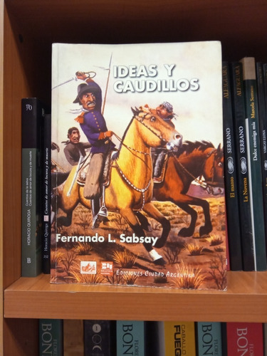 Ideas Y Caudillos . Sabsay Fernando