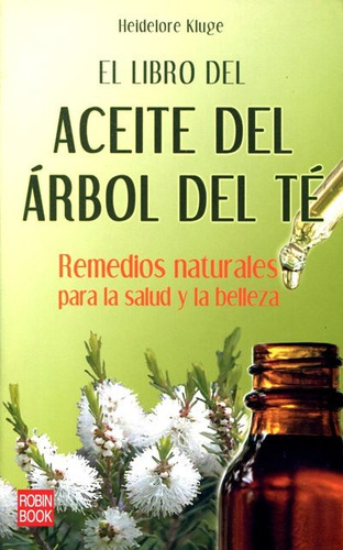El Libro Del Aceite Del Arbol Del Te . Remedios Naturales Pa