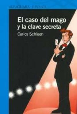 El Caso Del Mago Y La Clave Secreta - Carlos Schlaen