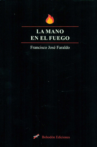 Libro La Mano En El Fuego - Faraldo, Francisco Jose