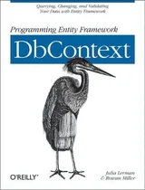 Comprar Programming Entity Framework: Dbcontext, De Julia Lerman. Editorial O'reilly Media, Inc, Usa, Tapa Blanda En Inglés