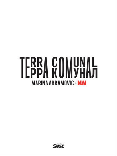 Terra Comunal: Marina Abramovic + Mai, De Abramovic, Marina. Editora Sesc Sp, Capa Mole, Edição 1ª Edição - 2016 Em Inglês