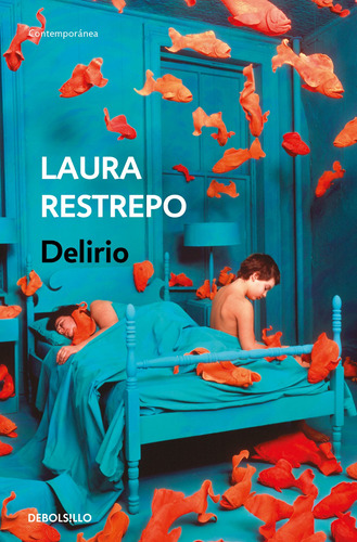 Delirio ( Premio Alfaguara de novela 2004 ), de Restrepo, Laura. Serie Contemporánea Editorial Debolsillo, tapa blanda en español, 2018