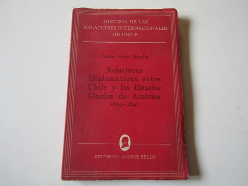 Relaciones De Chile Y Estados Unidos 1829-41 Carlos Mery S.