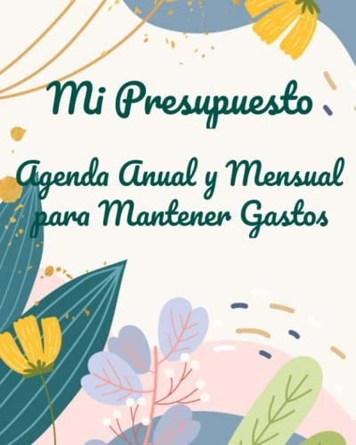 Libro : Mi Presupuesto Agenda Anual Y Mensual Para Mantene 