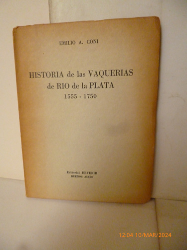 Historia De Vaquerìas En Rìo De La Plata, Emilio Coni 1a.ed.