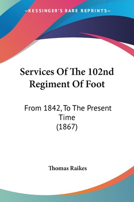 Libro Services Of The 102nd Regiment Of Foot: From 1842, ...