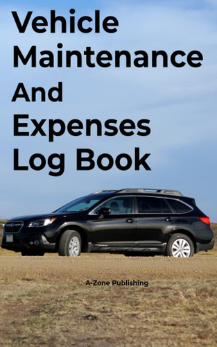 Libro: Vehicle Maintenance And Expenses Log Book: Vehicle