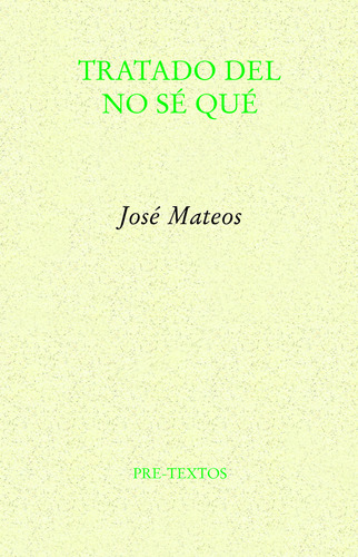 Tratado Del No Sé Qué Mateos, Jose Pre-textos