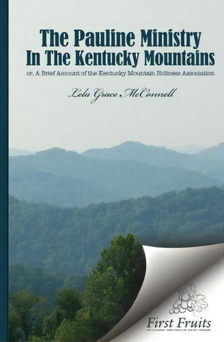 The Pauline Ministry In The Kentucky Mountains, De Lela G Mcnell. Editorial First Fruits Press, Tapa Blanda En Inglés