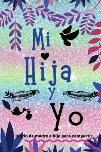 Mi Hija Y Yo: Cuaderno Intimo Madre-hijo Para Divertirse Dia