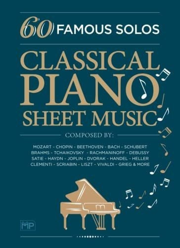 Classical Piano Sheet Music | 60 Famous Solos |..., De Publishing, Masterworks. Editorial Independently Published En Inglés