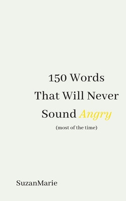 Libro 150 Words That Will Never Sound Angry (most Of The ...