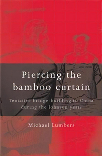 Piercing The Bamboo Curtain, De Alan Rutter. Editorial Manchester University Press, Tapa Blanda En Inglés