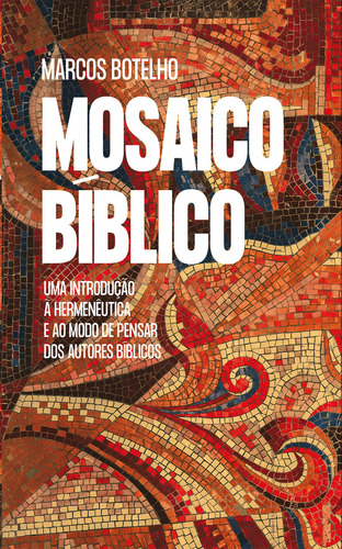 Mosaico Bíblico, De Marcos Botelho. Editora Thomas Nelson Brasil Em Português