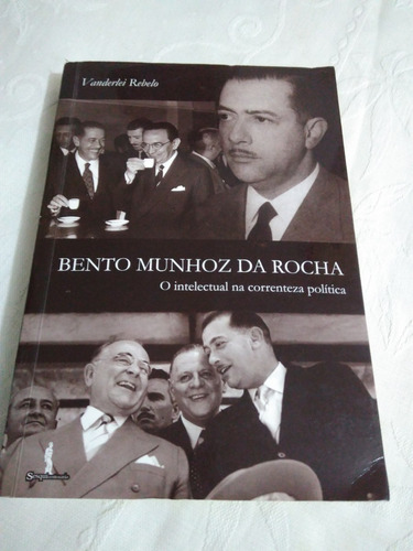 Livro Bento Munhoz Da Rocha 412 Págs 2005-excelente Estado