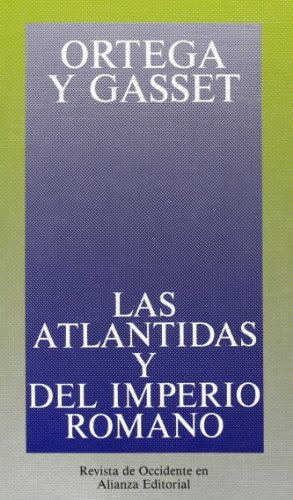 Libro Las Atlántidas Y Del Imperio Romano De Ortega Y Gasset