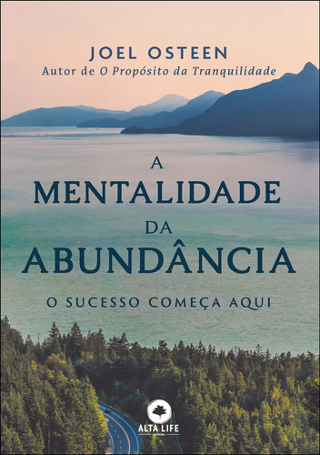 A mentalidade da abundância: o sucesso começa aqui, de Joel Osteen. Alta Life Editora - Alta Books, capa mole em português