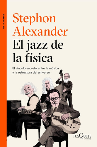 El Jazz De La Física De Stephon Alexander - Tusquets