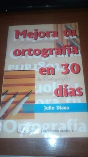 Libro Ortografía Mejora Tu Ortografía En 30 Días Julio Diana